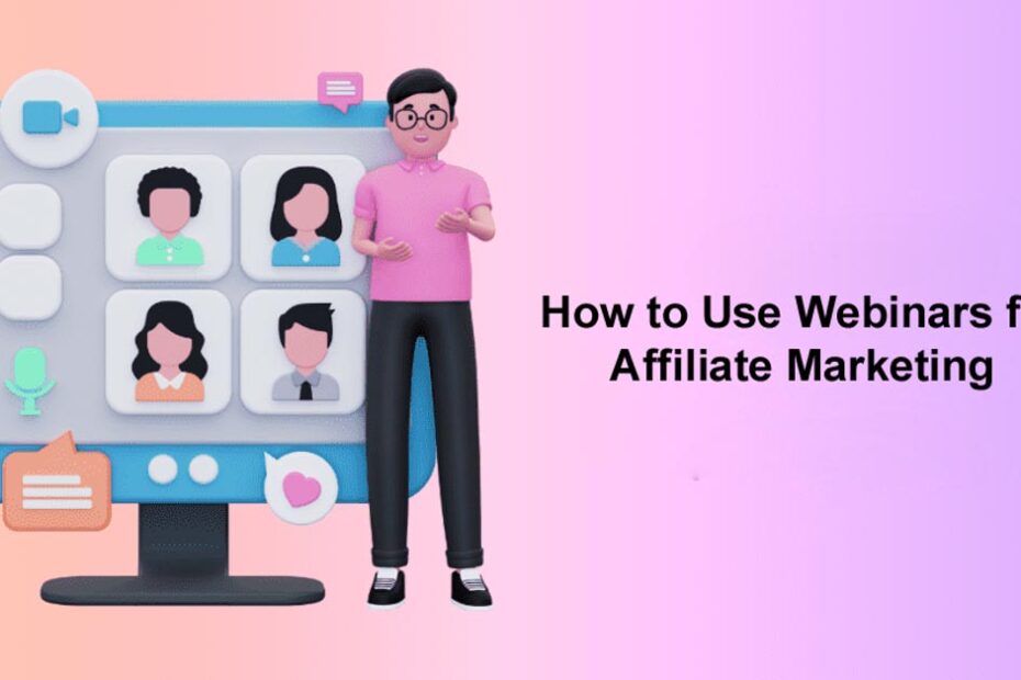 How to Use Webinars for Affiliate Marketing?